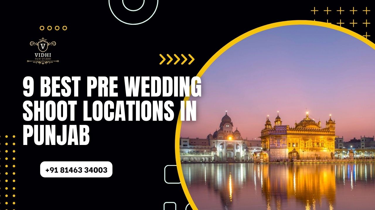 9 Best Pre Wedding Shoot Locations in Punjab