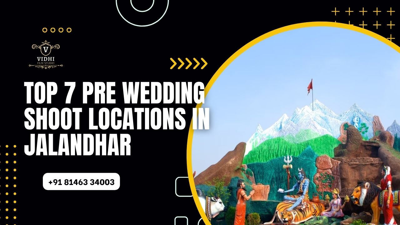 Top 7 Pre Wedding Shoot Locations in Jalandhar